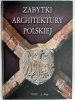 ZABYTKI ARCHITEKTURY POLSKIEJ. TOM 1 - Bartłomiej Kaczorowoski